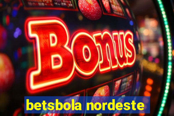 betsbola nordeste